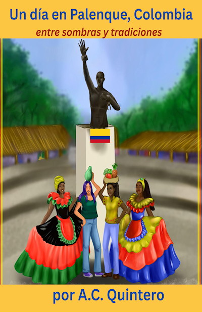 Un día en Palenque, Colombia (by A.C. Quintero) Unique Word Count 335